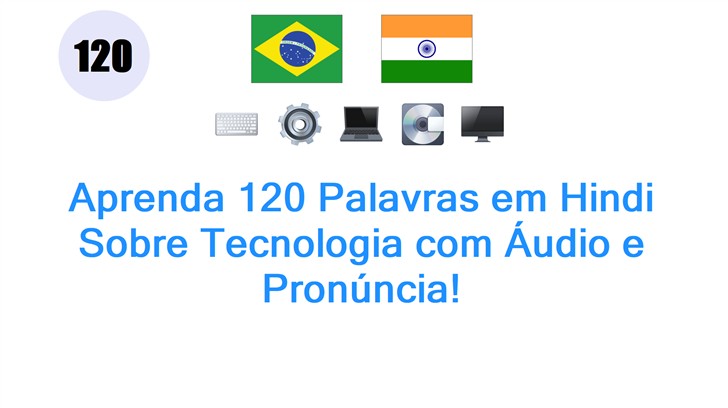 Aprenda 120 Palavras em Hindi Sobre Tecnologia com Áudio e Pronúncia!